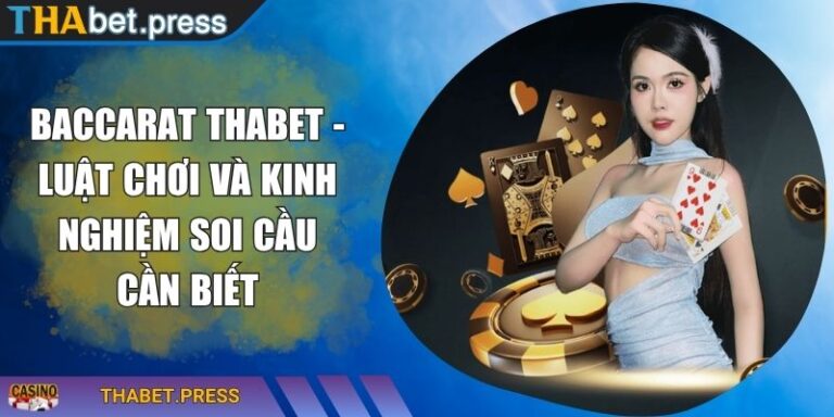 Baccarat THABET - Luật Chơi Và Kinh Nghiệm Soi Cầu Cần Biết 3 Baccarat THABET