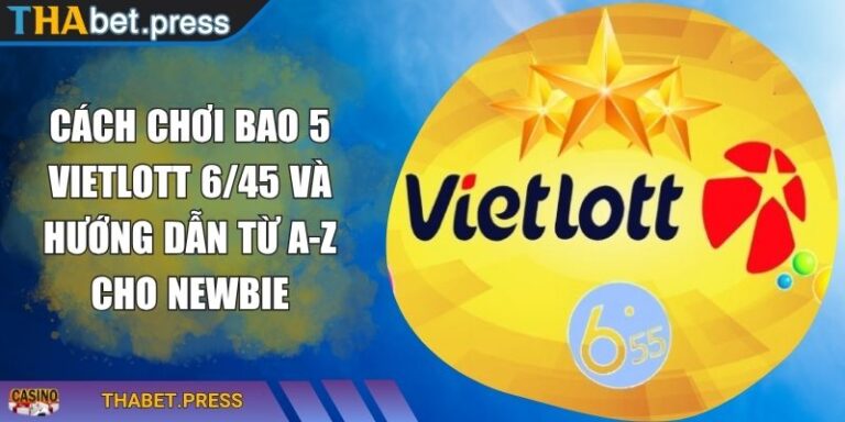 Cách chơi bao 5 Vietlott 6/45