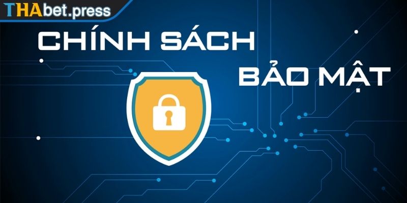 Giữ an toàn thông tin cá nhân theo chính sách bảo mật THABET
