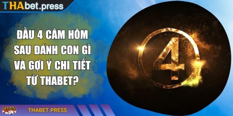 Đầu 4 câm hôm sau đánh con gì
