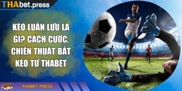 Kèo luân lưu là gì